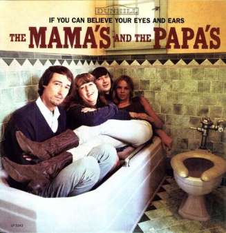 The Mama's And The Papa's: If You Can Believe Your Eyes And Ears